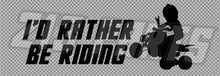 Load image into Gallery viewer, I'd Rather Be Riding ATV Decal