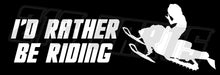 Load image into Gallery viewer, I'd Rather Be Riding Snowmobile Decal