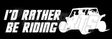 Load image into Gallery viewer, I'd Rather Be Riding UTV Decal