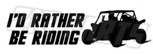 Load image into Gallery viewer, I'd Rather Be Riding UTV Decal