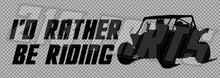 Load image into Gallery viewer, I'd Rather Be Riding UTV Decal